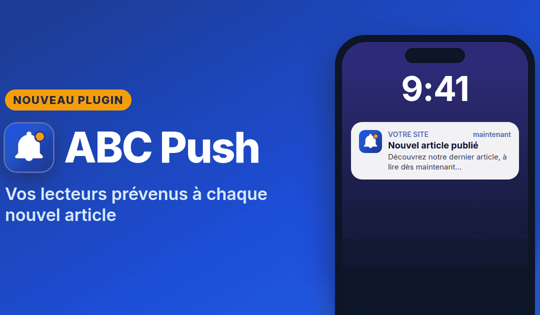 ABC Push : notifications push WordPress auto-hébergées pour fidéliser vos lecteurs